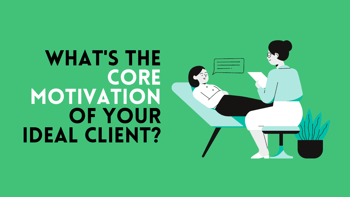 core motivation of your ideal client