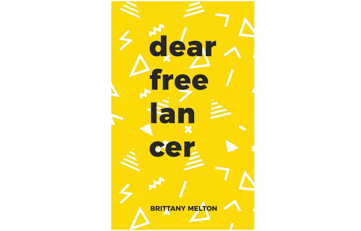 Dear Freelancer by Brittany Melton
