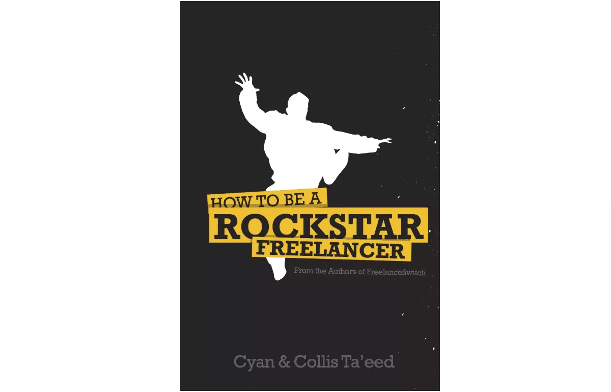 How To Be A Rockstar Freelancer by Collis & Cyan Ta’eed