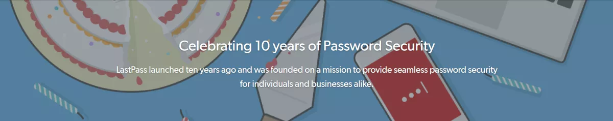 lastpass has at least 10 years in password security industry